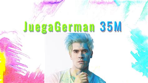 Juegagerman Llega A 35m Sus Youtube