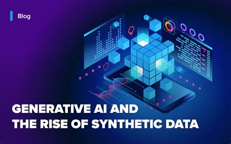 Generative Ai And The Rise Of Synthetic Data