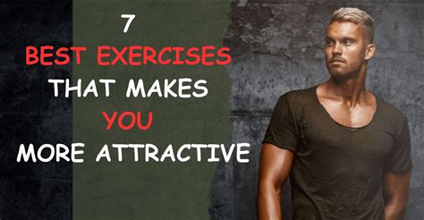 7 Best Exercises That Makes You More Attractive The Fitness Drive