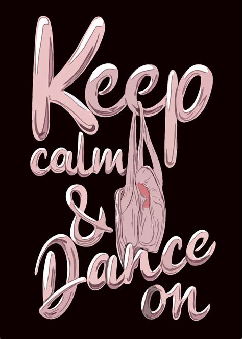 Keep Calm Dance On Ballet Poster By Kallidesignshop Displate