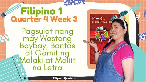 Filipino 1 Quarter 4 Week 3 Pagsulat Nang May Wastong Baybay Bantas At