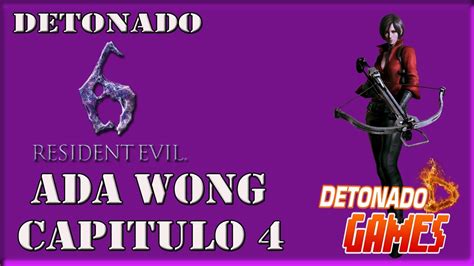 Resident Evil 6 Ada Wong Capitulo 4 Youtube