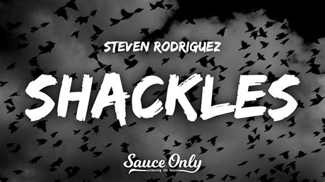Steven Rodriguez Shackles Lyrics Youtube