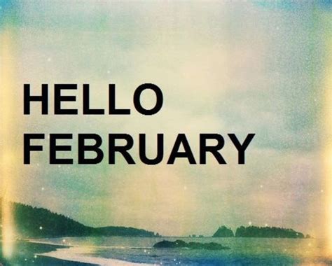 70 Hello February Quotes Hello February Quotes February Images
