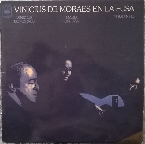 Vinicius De Moraes En La Fusa By Vinicius De Moraes Maria Creuza Y Toquinho Lp With Toprecords