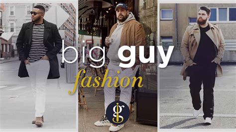 Big Guy Fashion 2023 How To Dress Well As A Bigger Man