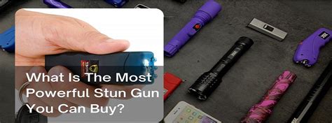 What Is The Most Powerful Stun Gun You Can Buy