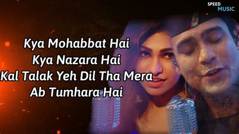 Kya Mohabbat Hai Kya Nazara Hat Official Lyrics Jubin Nautiyal New Hindi Song 2022 Youtube