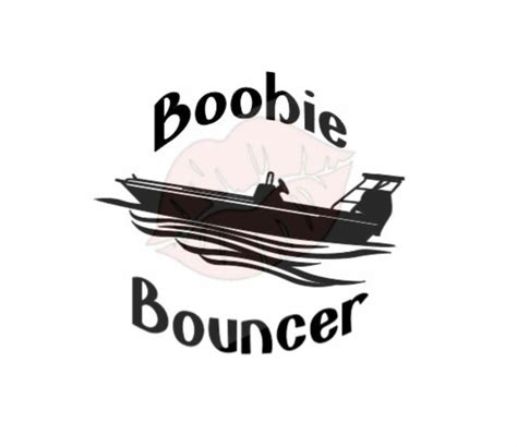 Boobie Bouncer Svg Boat Svg Boating Svg Adult Svg Mature Etsy
