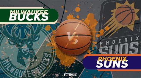 Bucks Vs Suns Game Preview Odds Picks And Predictions
