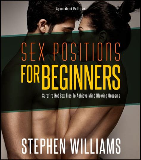 sex positions for beginners surefire hot sex tips to achieve mind