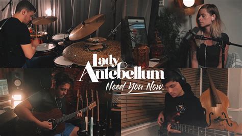 4,073,390 views, added to favorites 58,758 times. Lady Antebellum - Need You Now (Band Cover) - YouTube