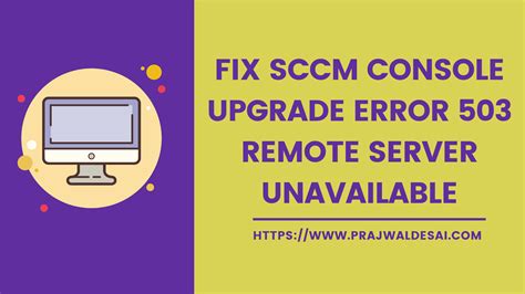 Fix Sccm Console Upgrade Error 503 Remote Server Unavailable