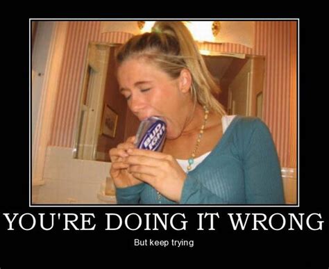 Youre Doing It Wrong Demotivational Posters Pics