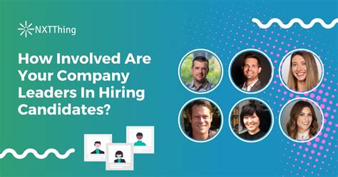 How Involved Are Your Company Leaders In Hiring Candidates? » NXTThing