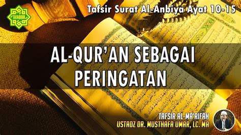 Tafsir Surat Al Anbiya Ayat 10 15 Ustadz Dr Musthafa Umar Lc Ma