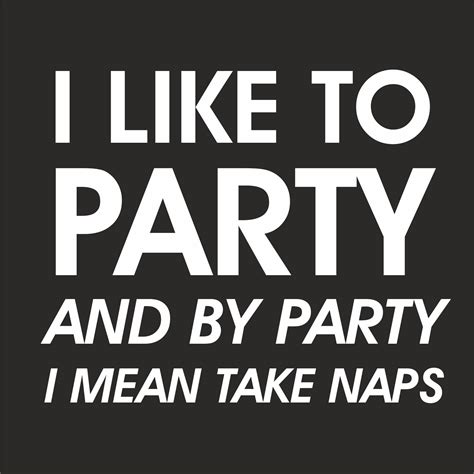 I Like To Party And By Party I Mean Take Naps T Shirt Geekytees