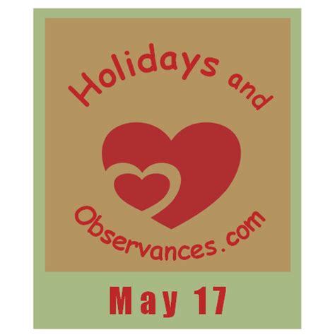 May 17 Holidays And Observances Events History Recipe And More