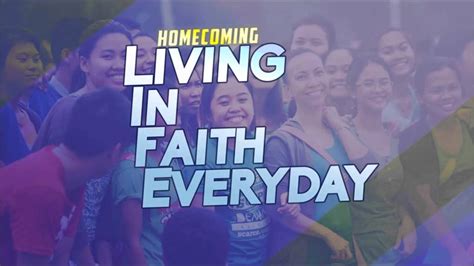 Homecoming Life Is Living In Faith Everyday April 10 2016 Youtube