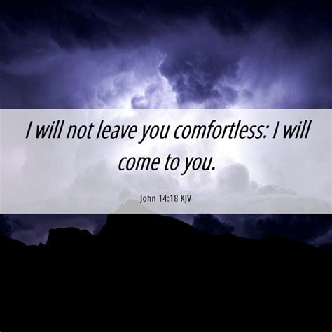 John 1418 Kjv I Will Not Leave You Comfortless I Will Come To