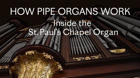 How Pipe Organs Work Inside The St Pauls Chapel Organ Youtube
