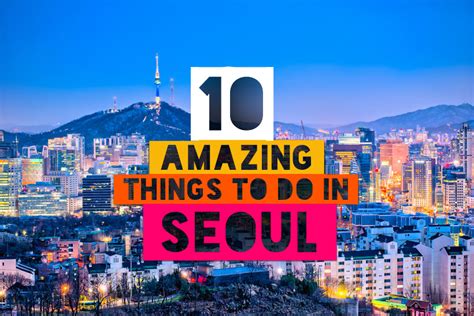 10 amazing things to do in seoul south korea lifestyle and travel blog