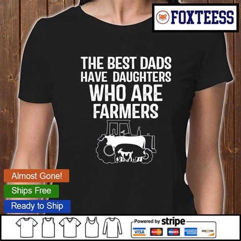 The Best Dads Have Daughters Who Are Farmers Shirt T Shirts Foxtees Premium Fashion T