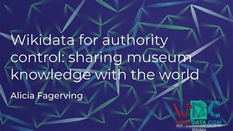 Wikidata For Authority Control Sharing Museum Knowledge With The World