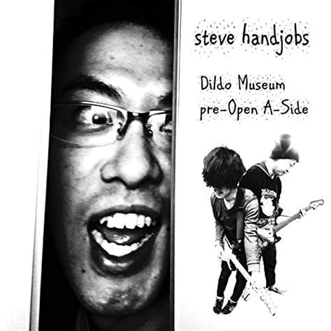 Dildo Museum Pre Open A Side By Steve Handjobs On Amazon Music