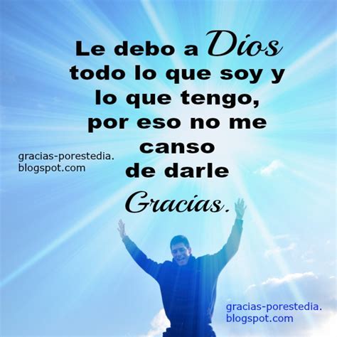 Doy Gracias A Dios Por Lo Que Soy Y Por Lo Que Tengo Gracias A Dios