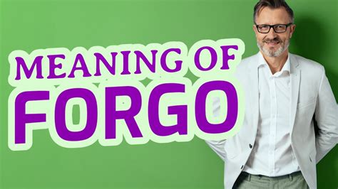 Forgo Definition Of Forgo Youtube