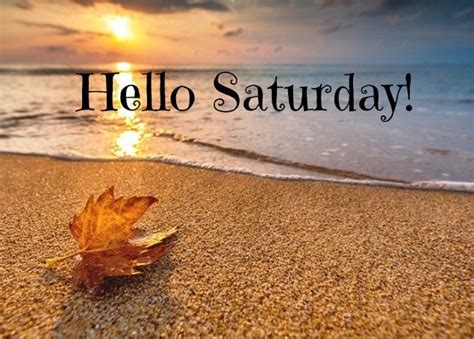 Happy Saturday Coastal Lovers ~ Saturday Quotes Hello Saturday