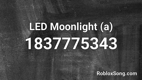 Led Moonlight A Roblox Id Roblox Music Codes