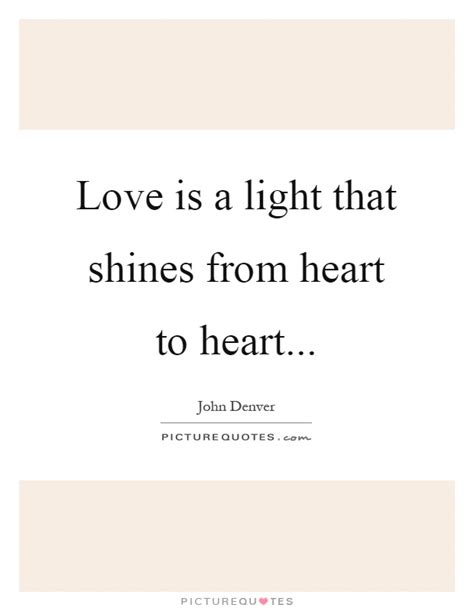Love Is A Light That Shines From Heart To Heart Picture Quotes