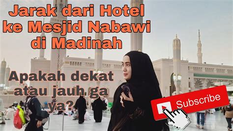 Hotel Di Madinah Jarak Dari Hotel Ke Mesjid Nabawi Di Madinah Youtube