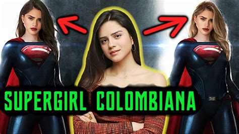 La Nueva Supergirl Es COLOMBIANA Sasha Calle YouTube
