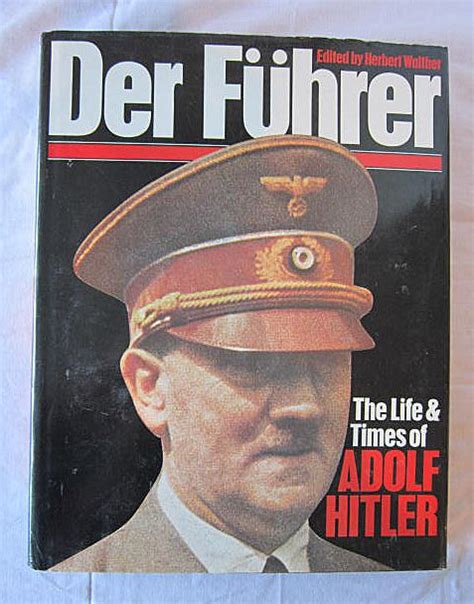 der fuhrer the life and times of adolf hitler edited by herbert walher from somethingwonderful
