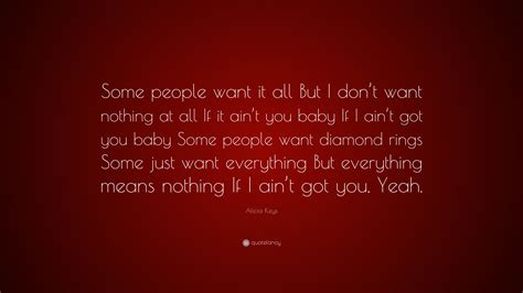 Alicia Keys Quote “some People Want It All But I Dont Want Nothing At