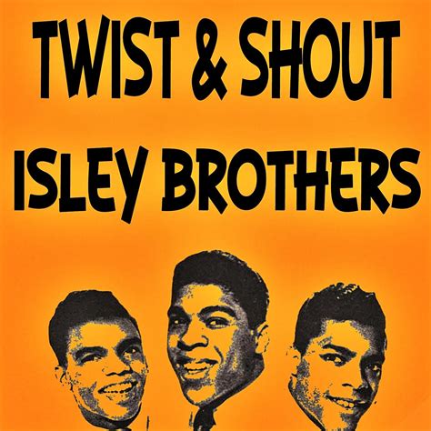 the isley brothers twist and shout iheart
