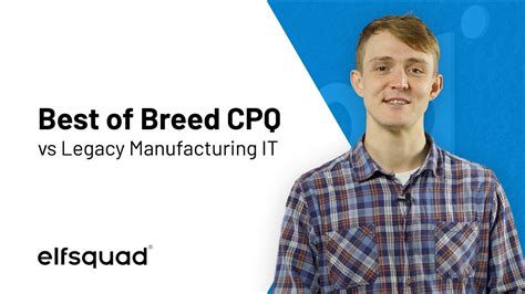 Best Of Breed Cpq Vs Legacy Manufacturing It Youtube