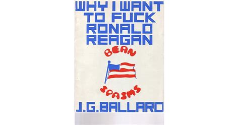 Why I Want To Fuck Ronald Reagan By Jg Ballard