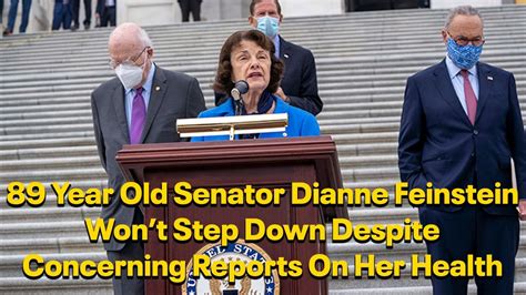 89 year old senator dianne feinstein won t step down despite concerning reports on her health