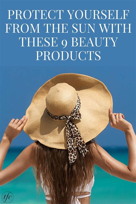 Protect Yourself From The Sun With These 9 Beauty Products