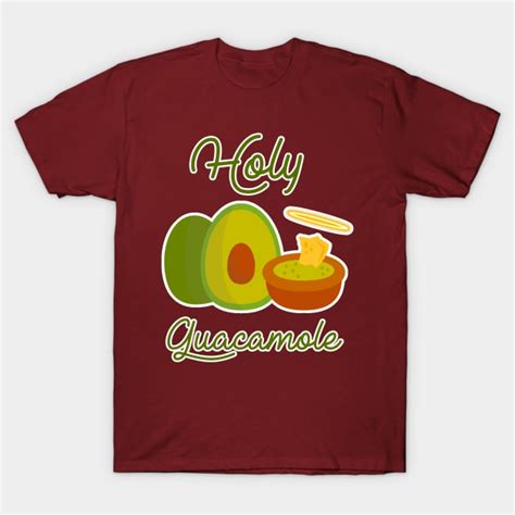 Holy Guacamole Funny Pun Avacado Tee Guacamole T Shirt Teepublic