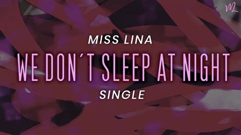 Miss Lina We Dont Sleep At Night【single】 Youtube