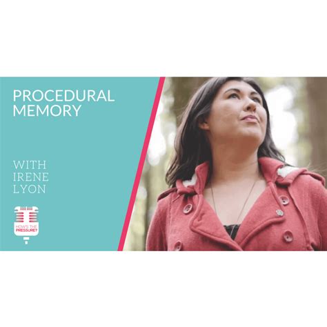 Procedural Memory W Irene Lyon How S The Pressure Massage Therapy Podcast