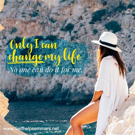 Only I can change my life, no one will do it for me. | I can change, Change my life, Change me