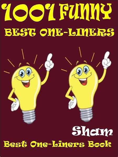 3 years ago editorial team 21433 views funny, funny jokes, joke, jokes, question and answer jokes, question jokes check out this really funny collection of the 50 best question and answer jokes. Jokes 1001 Funny One Liners : 1001 Funny Best One Liners ...