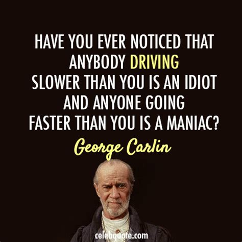George Carlin Quote About Speed Slow Fast Driving Cq