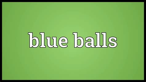 Blue balls Meaning - YouTube